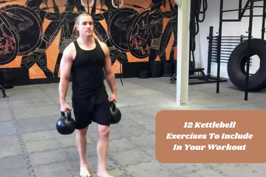 12 Kettlebell Exercises To Include In Your Workout