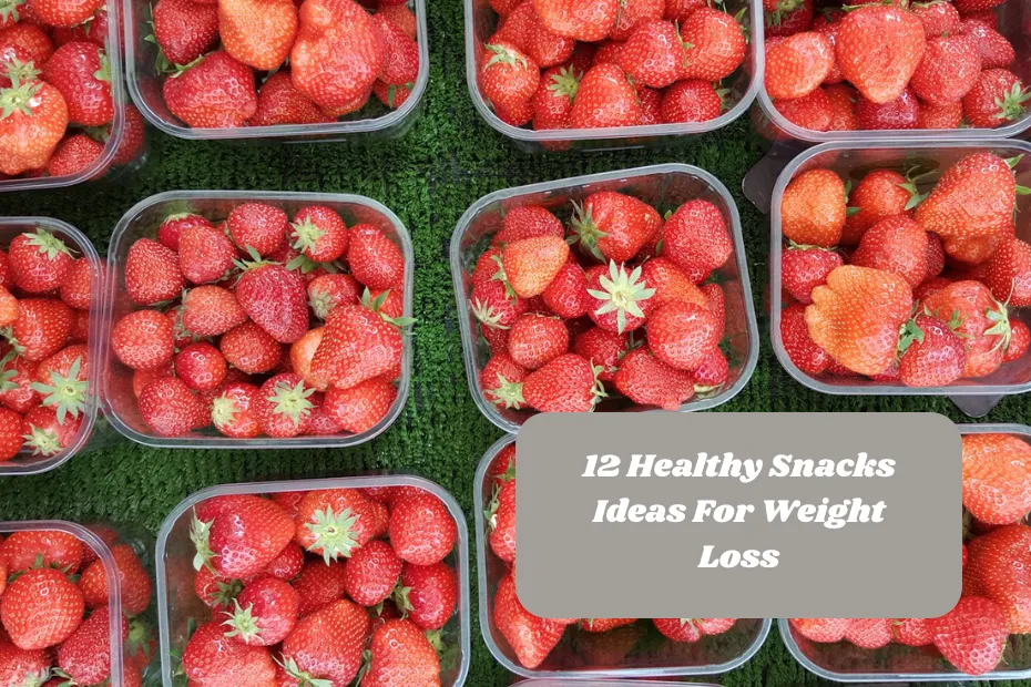 12 Healthy Snacks Ideas For Weight Loss