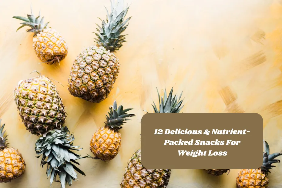 12 Delicious & Nutrient-Packed Snacks For Weight Loss