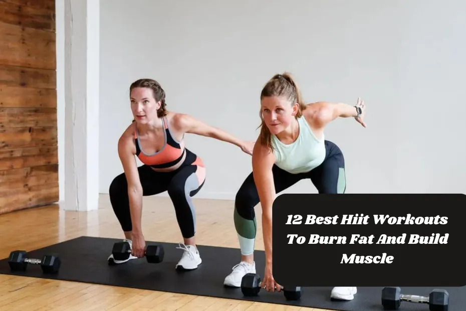 12 Best Hiit Workouts To Burn Fat And Build Muscle