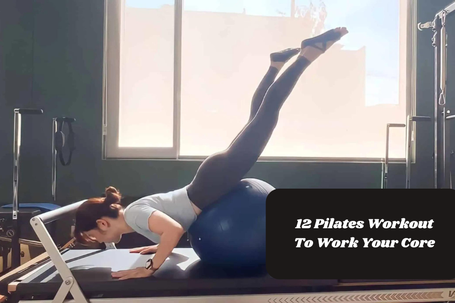 12 Pilates Workout To Work Your Core